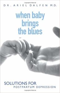 when baby brings the blues by dr ariel dalfen MD