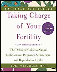 taking charge of your fertility: the definitive guide to natural birth control, pregnancy achievement, and reproductive health by toni weschler