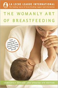 womanly art of breastfeeding by la leche league international