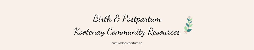 Script text on a light peach background that says "Birth and Postpartum Kootenay Community Resources". There is a light green leaf beside and the words Nurturedpostpartum.ca below.