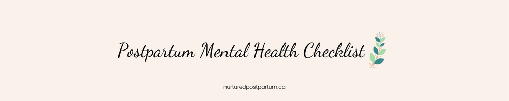 Script text on a light peach background that says "Postpartum Mental Health Checklist". There is a light green leaf beside and the words Nurturedpostpartum.ca below.