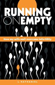 running on empty: how my wife and I overcame infertility by L. Nathaniel